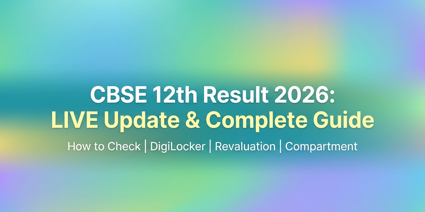 CBSE 12th Result 2026 Date, How to Check & Post-Result Guide